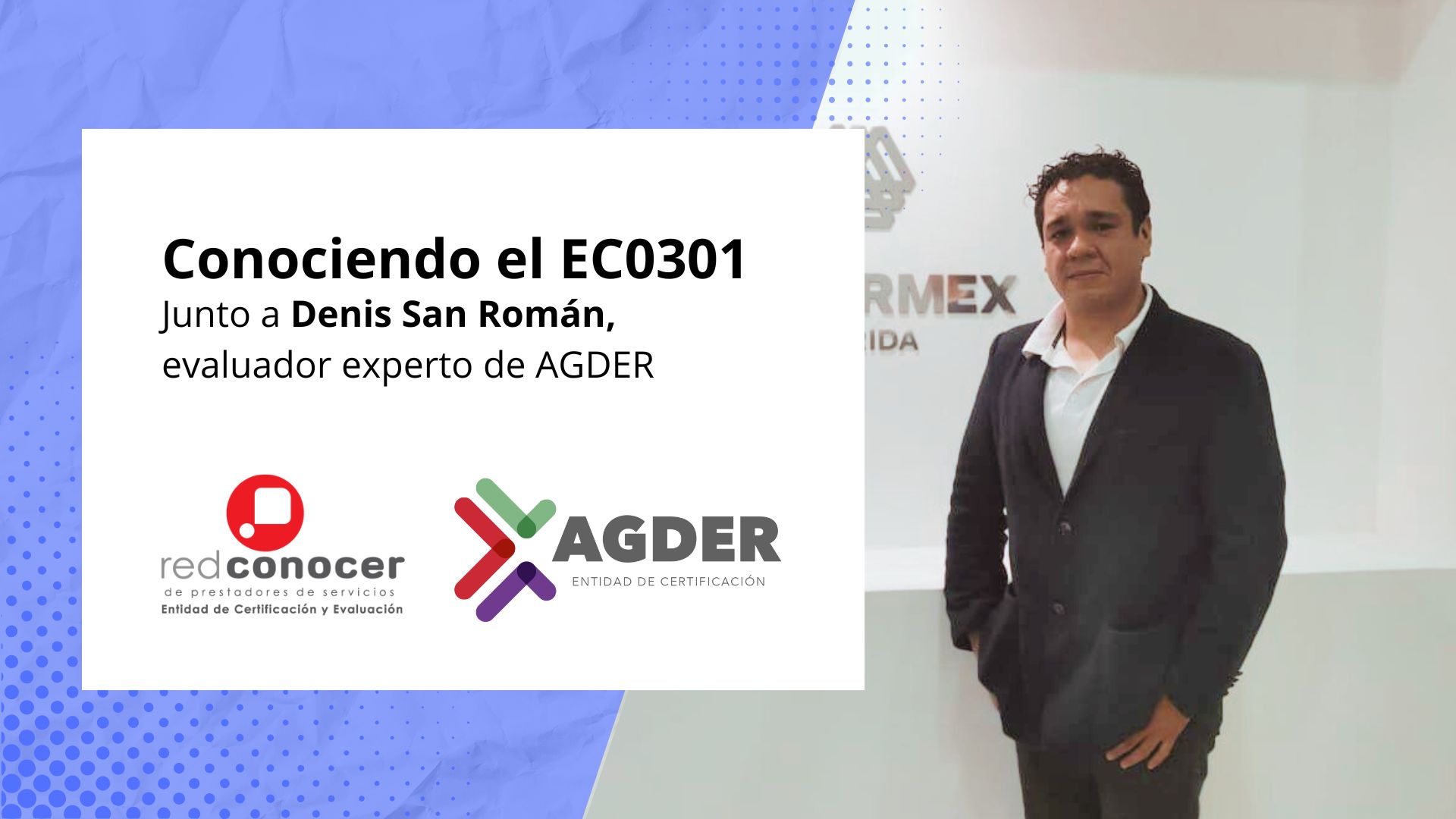 Conociendo el EC0301 junto a Denis San Román, evaluador experto de AGDER